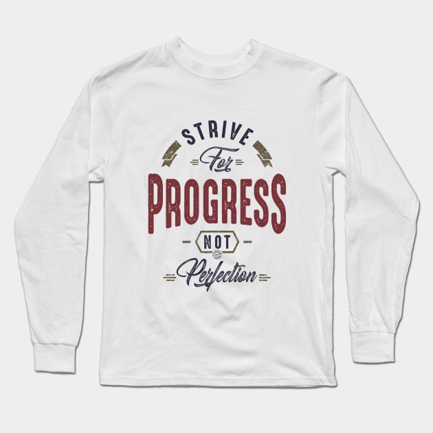 Strive for progress not perfection Long Sleeve T-Shirt by C_ceconello